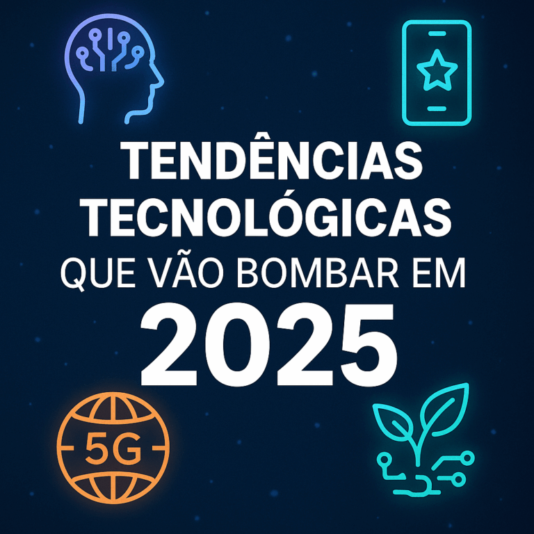 Tendências tecnológicas que vão bombar em 2025